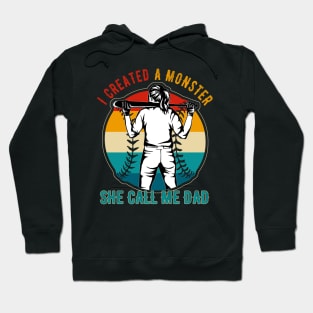 I Created A Monster She Call Me Dad Baseball Softball Dad Hoodie